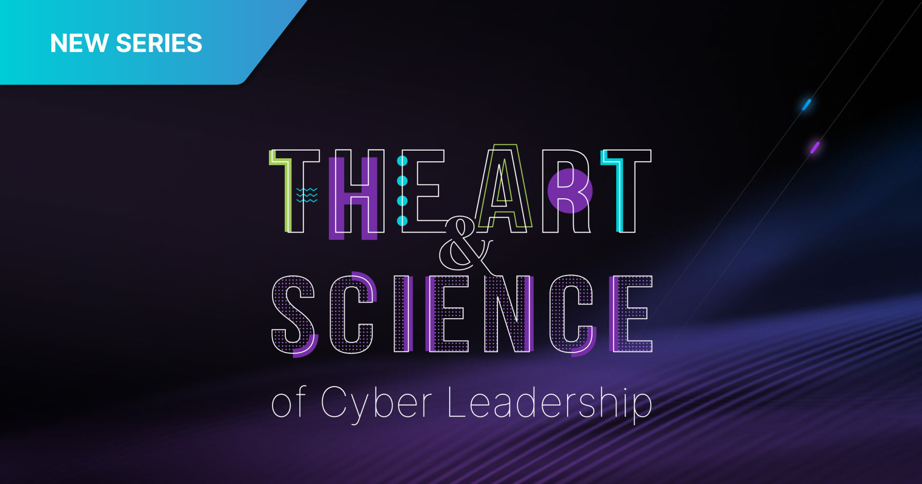 Announcing our New Series: The  Art & Science of Cyber Leadership neon logo.