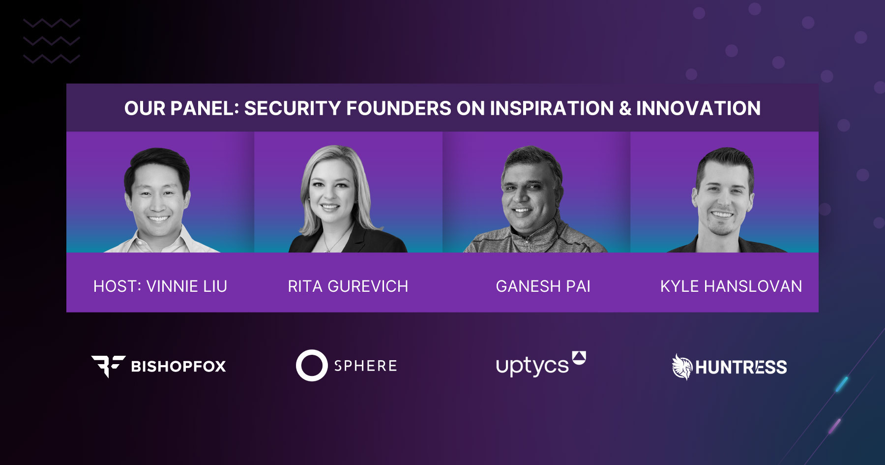 Four headshots of the panelists of the RSAC 2023 session "Security Founders on Inspiration & Innovation": Vinnie Liu, Rita Gurevich, Ganesh Pai, and Kyle Hanslovan.