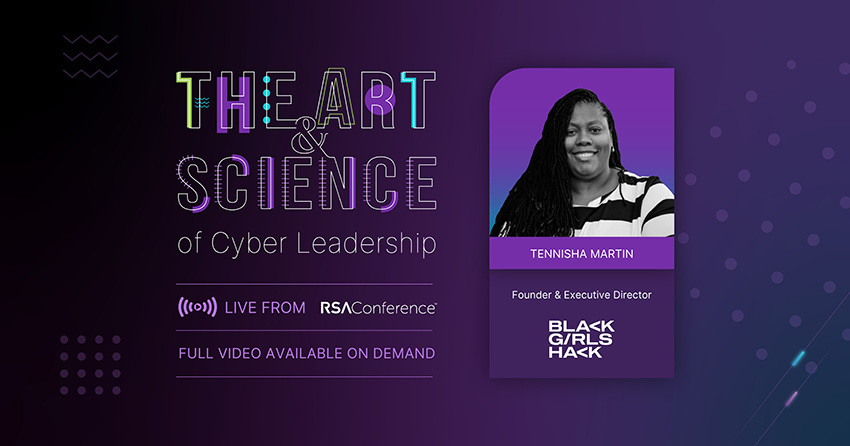The Art & Science of Cyber Leadership featuring Tennisha Martin, Founder of BlackGirlsHack.