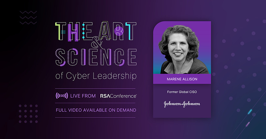 The Art & Science of Cyber Leadership interview featuring  Interview with Marene Allison, Former Global CISO at Johnson & Johnson.