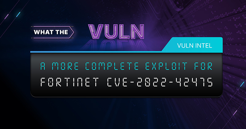 What the Vuln: A More Complete Exploit for Fortinet CVE-2022-42475 Black background with purple neon letters