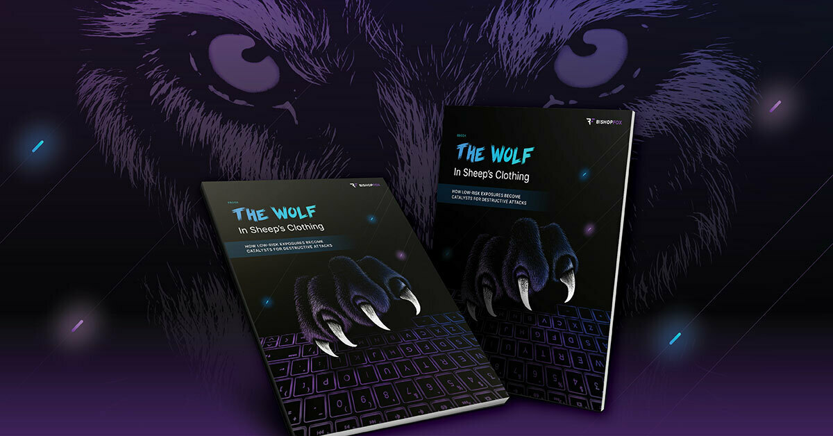 ebook cover: "The wolf in Sheep Clothing" How low-risk exposures become catalysts for destructive attacks