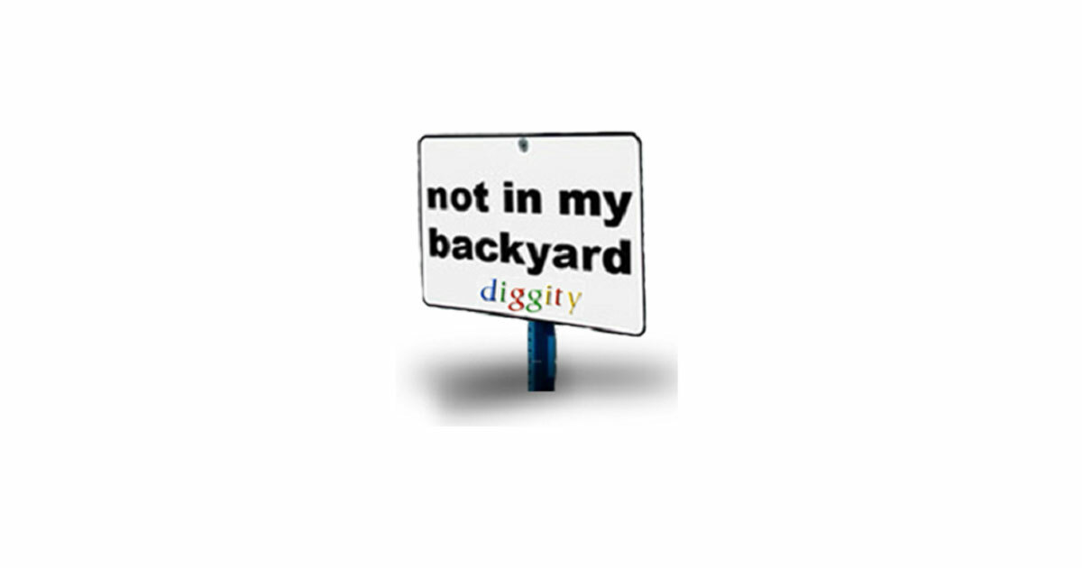 Not in my backyard diggity white street sign