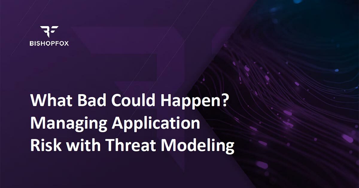 Cover slide of presentation: What Bad could Happen? Managing Application risk with Threat Modeling