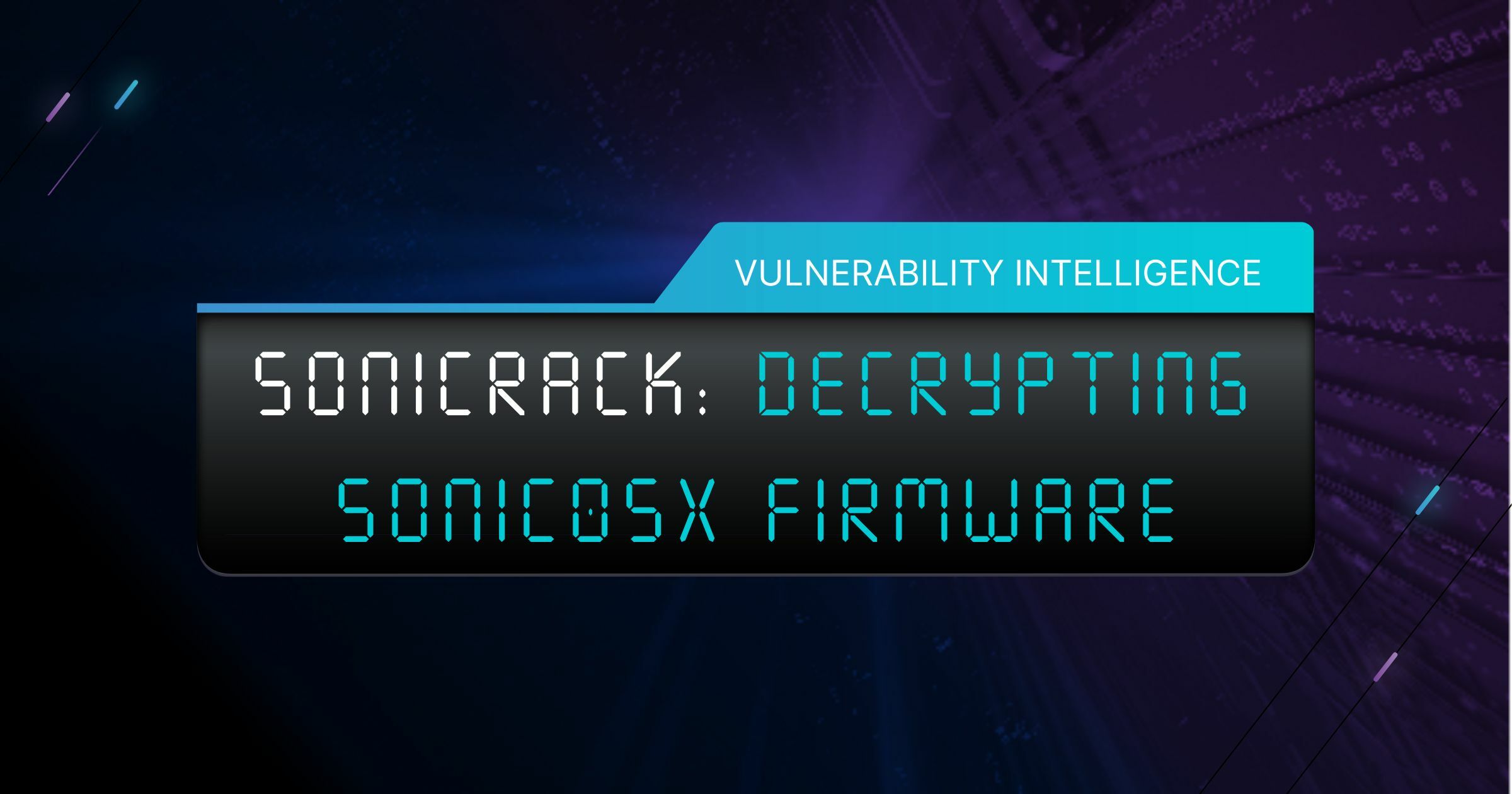 Vulnerability Intelligence: Decrypting SonicOSX: Tearing Down Walls purple background.