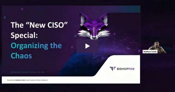 Bishop Fox Video Matt Twells CISO Special.