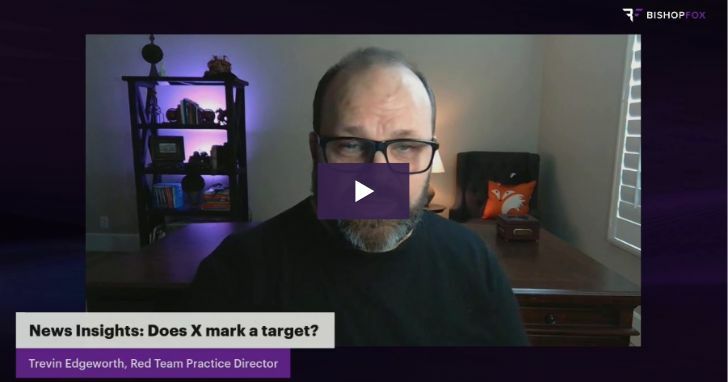 Thumbnail of Bishop Fox Video News Insights X Marks Target featuring Trevin Edgeworth.