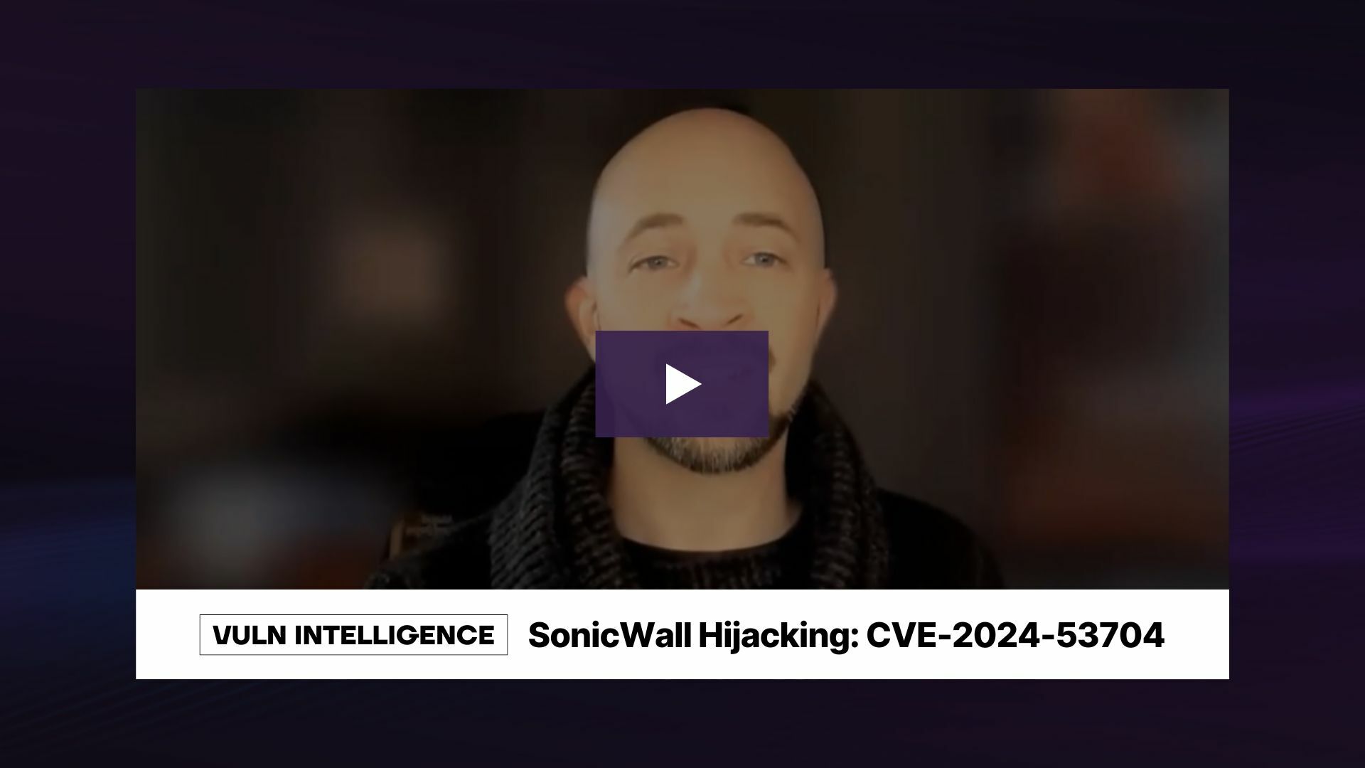 Video thumbnail with Jon Williams headshot for the new SonicWall CVE-2024-53704 and Bishop Fox branded play button.