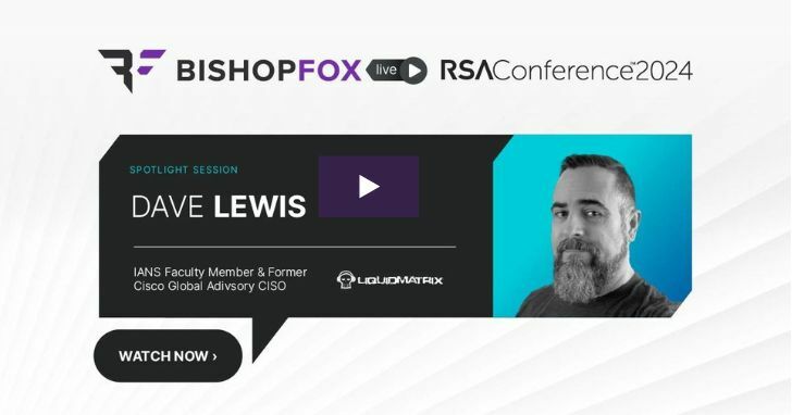 Bishop Fox Livestream at RSAC 2024 with Dave Lewis
