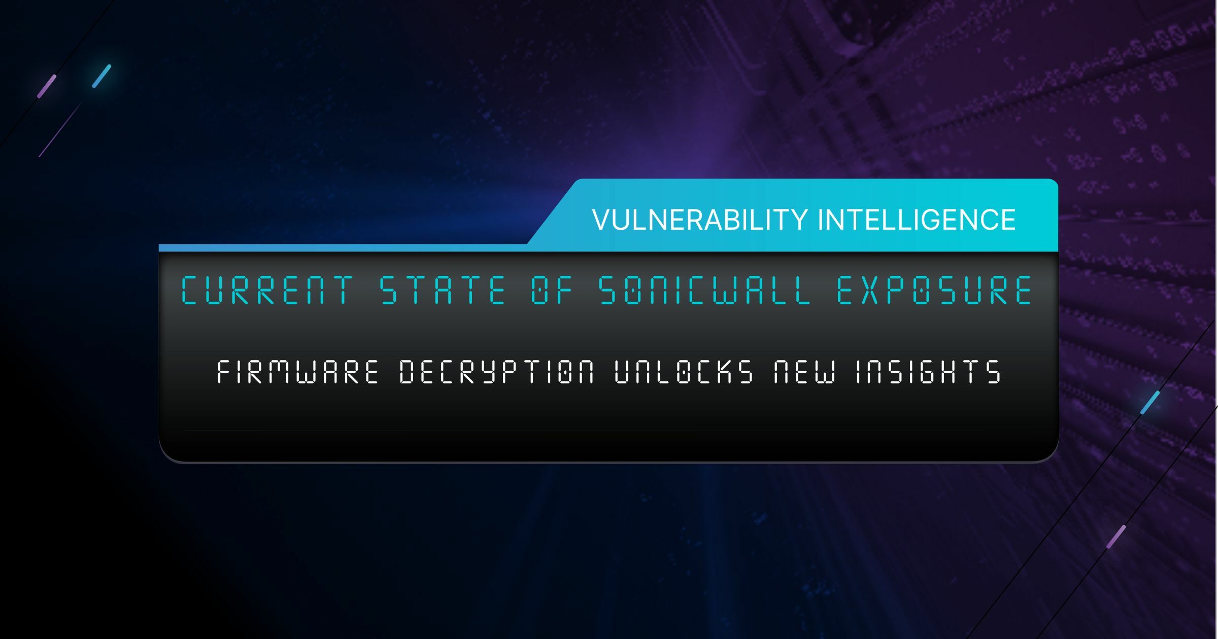 Blog title and category: Vulnerability Intelligence Current State of SonicWall Exposure: Firmware Decryption Unlocks New Insights