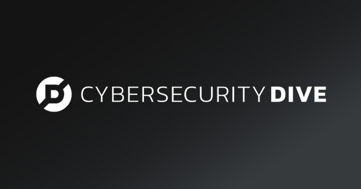 Cybersecurity Dive