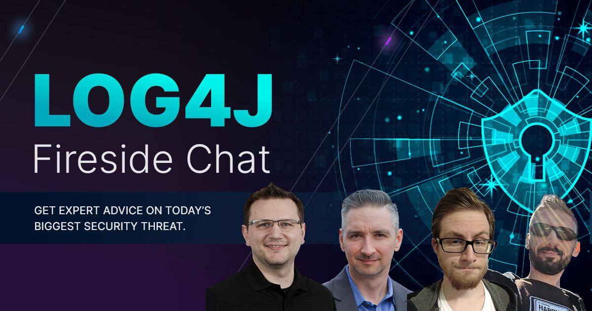 Log4j Fireside Chat with security expert advice on today's biggest security threat, Zero-day CVE 2021-44228