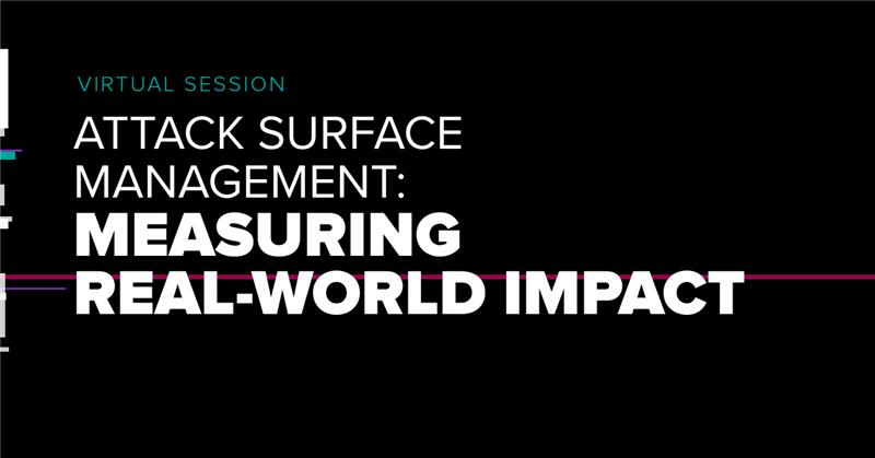 Attack Surface Management Measuring Real World Impact Webcast featured image.